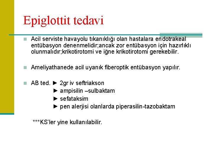 Epiglottit tedavi n Acil serviste havayolu tıkanıklığı olan hastalara endotrakeal entübasyon denenmelidir; ancak zor