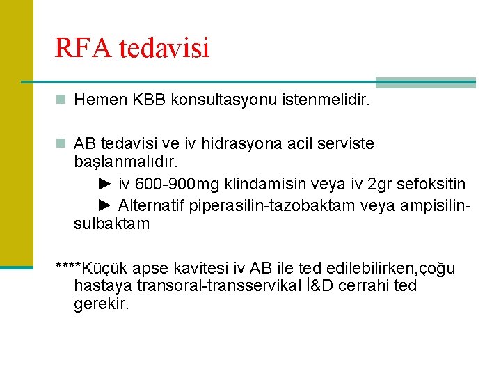 RFA tedavisi n Hemen KBB konsultasyonu istenmelidir. n AB tedavisi ve iv hidrasyona acil
