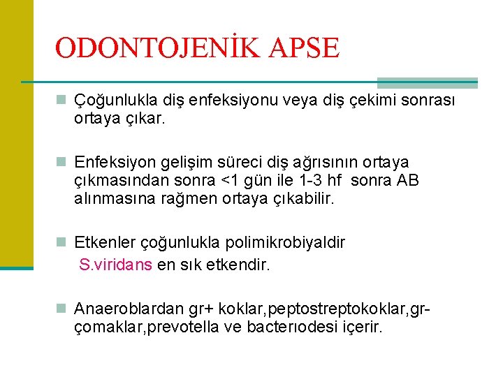 ODONTOJENİK APSE n Çoğunlukla diş enfeksiyonu veya diş çekimi sonrası ortaya çıkar. n Enfeksiyon