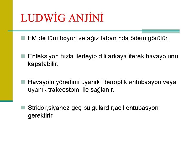 LUDWİG ANJİNİ n FM. de tüm boyun ve ağız tabanında ödem görülür. n Enfeksiyon