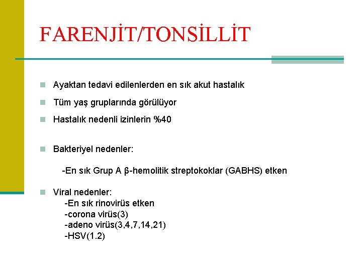 FARENJİT/TONSİLLİT n Ayaktan tedavi edilenlerden en sık akut hastalık n Tüm yaş gruplarında görülüyor