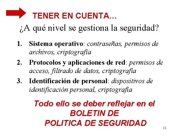 TENER EN CUENTA… ¿A qué nivel se gestiona la seguridad? 1. Sistema operativo: contraseñas,