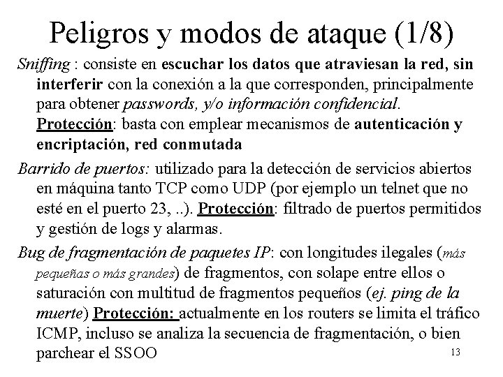 Peligros y modos de ataque (1/8) Sniffing : consiste en escuchar los datos que