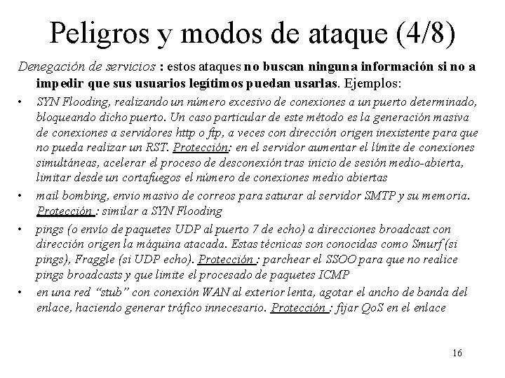 Peligros y modos de ataque (4/8) Denegación de servicios : estos ataques no buscan