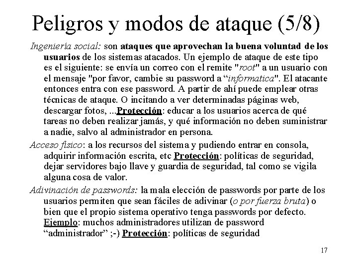 Peligros y modos de ataque (5/8) Ingeniería social: son ataques que aprovechan la buena