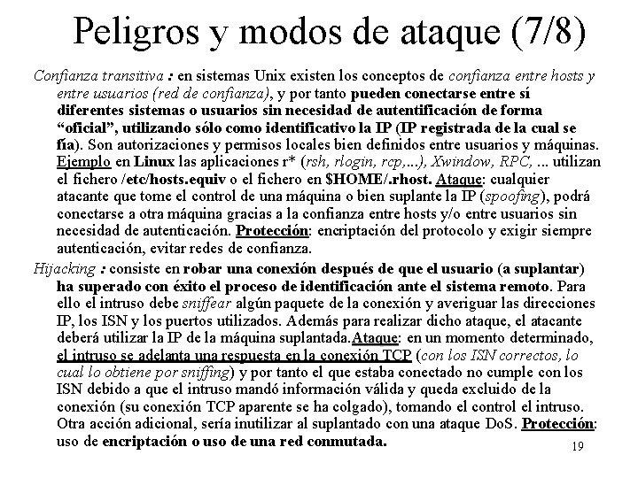 Peligros y modos de ataque (7/8) Confianza transitiva : en sistemas Unix existen los