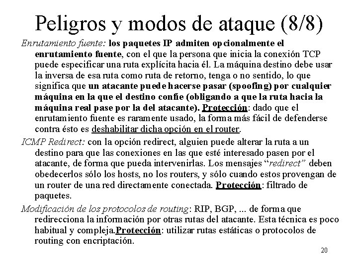 Peligros y modos de ataque (8/8) Enrutamiento fuente: los paquetes IP admiten opcionalmente el