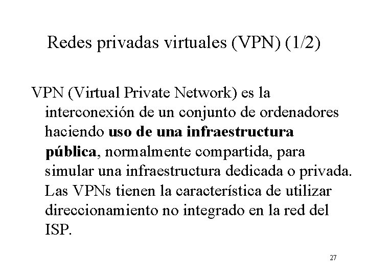 Redes privadas virtuales (VPN) (1/2) VPN (Virtual Private Network) es la interconexión de un