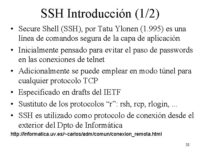 SSH Introducción (1/2) • Secure Shell (SSH), por Tatu Ylonen (1. 995) es una