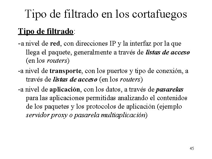 Tipo de filtrado en los cortafuegos Tipo de filtrado: -a nivel de red, con