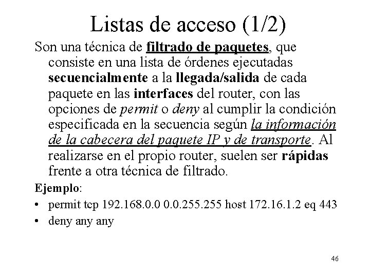 Listas de acceso (1/2) Son una técnica de filtrado de paquetes, que consiste en