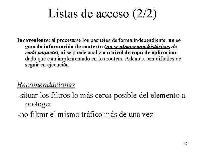 Listas de acceso (2/2) Incoveniente: al procesarse los paquetes de forma independiente, no se