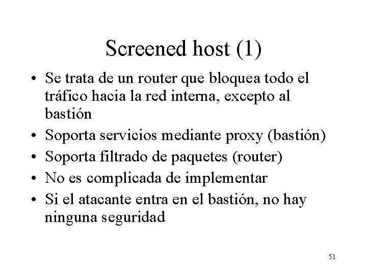 Screened host (1) • Se trata de un router que bloquea todo el tráfico