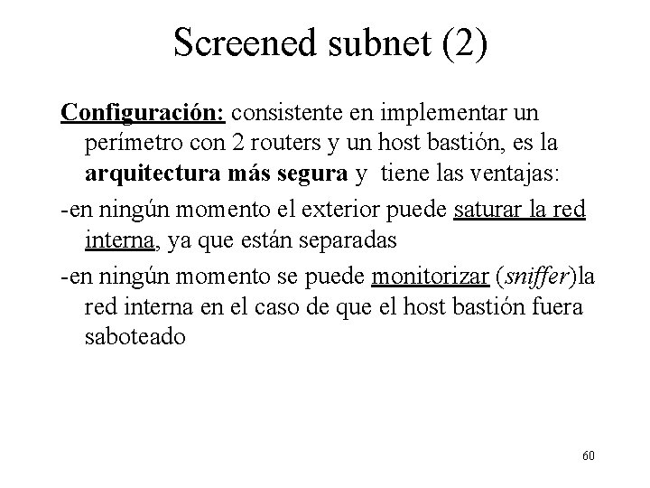 Screened subnet (2) Configuración: consistente en implementar un perímetro con 2 routers y un