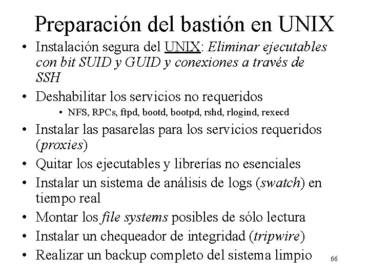 Preparación del bastión en UNIX • Instalación segura del UNIX: Eliminar ejecutables con bit