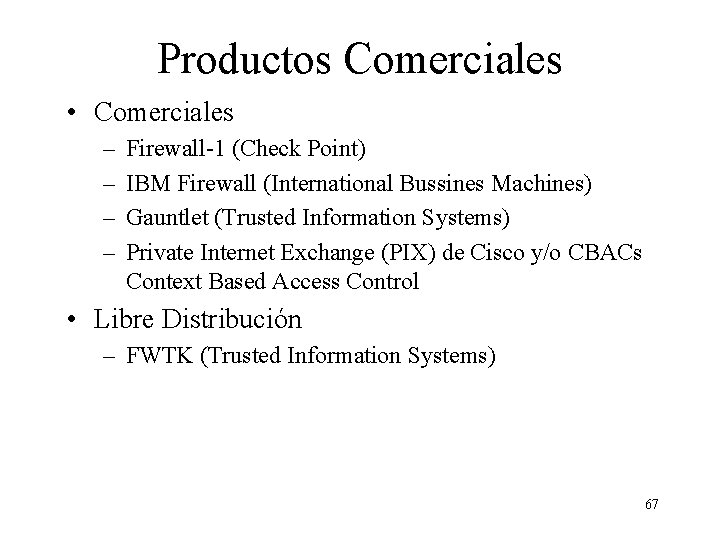 Productos Comerciales • Comerciales – – Firewall-1 (Check Point) IBM Firewall (International Bussines Machines)