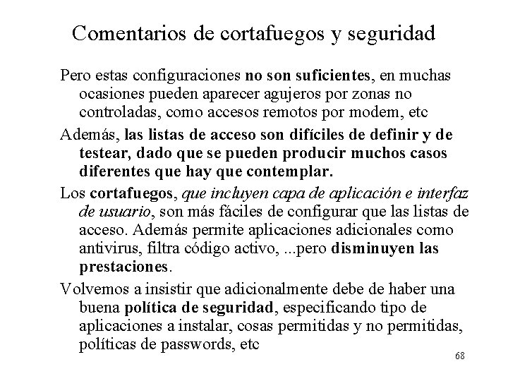 Comentarios de cortafuegos y seguridad Pero estas configuraciones no son suficientes, en muchas ocasiones