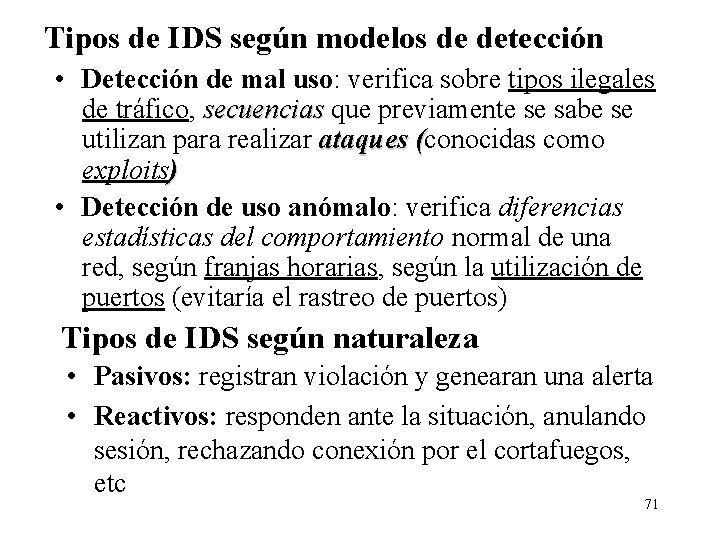 Tipos de IDS según modelos de detección • Detección de mal uso: verifica sobre