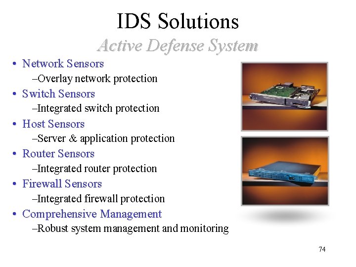 IDS Solutions Active Defense System • Network Sensors –Overlay network protection • Switch Sensors