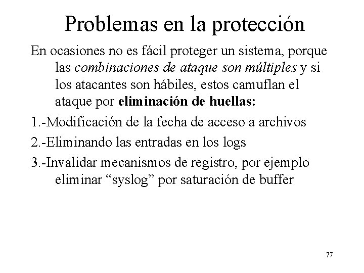 Problemas en la protección En ocasiones no es fácil proteger un sistema, porque las