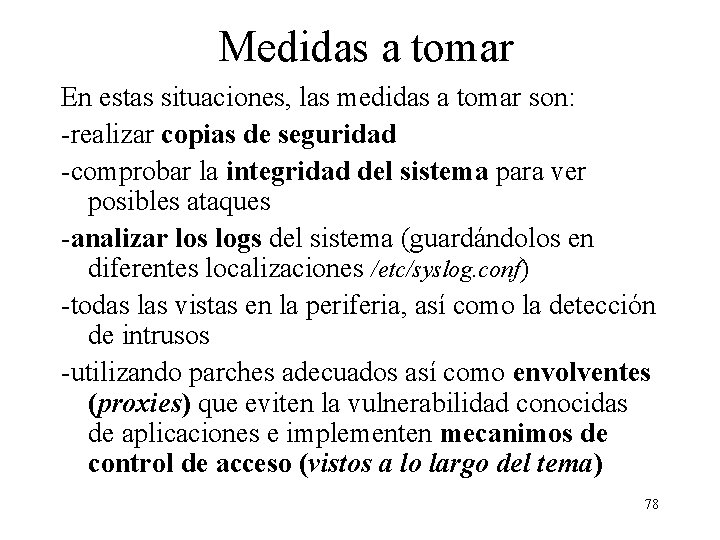 Medidas a tomar En estas situaciones, las medidas a tomar son: -realizar copias de