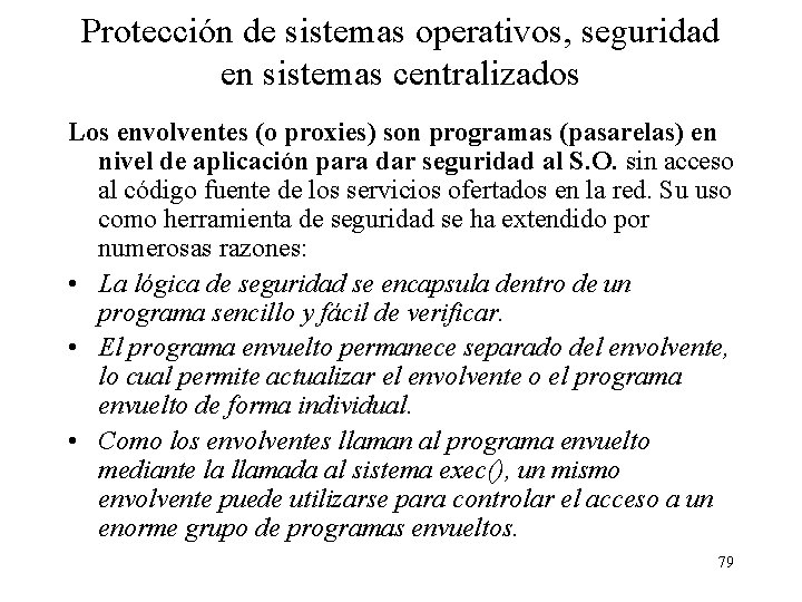 Protección de sistemas operativos, seguridad en sistemas centralizados Los envolventes (o proxies) son programas