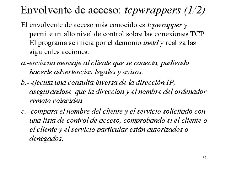 Envolvente de acceso: tcpwrappers (1/2) El envolvente de acceso más conocido es tcpwrapper y