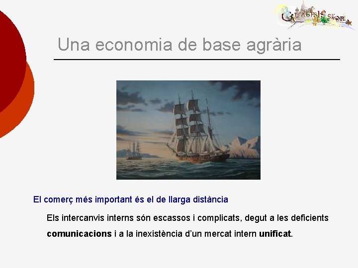 Una economia de base agrària El comerç més important és el de llarga distància