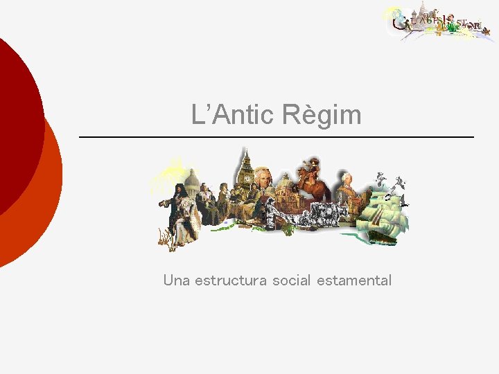 L’Antic Règim Una estructura social estamental 