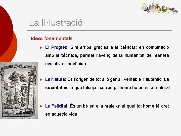 La Il·lustració Idees fonamentals l El Progrés: S’hi arriba gràcies a la ciència; en