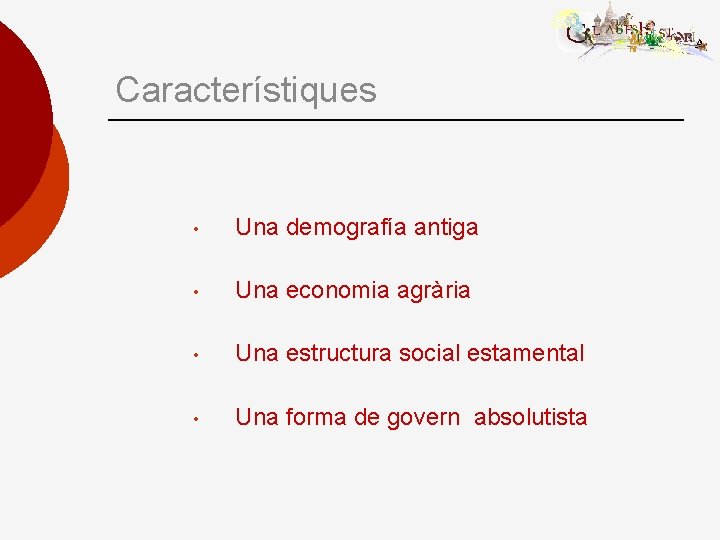 Característiques • Una demografía antiga • Una economia agrària • Una estructura social estamental