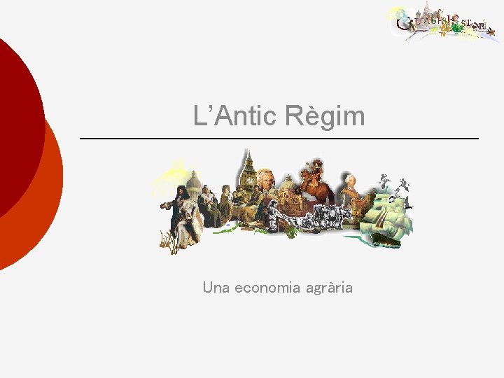 L’Antic Règim Una economia agrària 