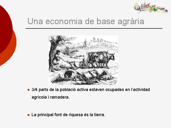 Una economia de base agrària l 3/4 parts de la població activa estaven ocupades