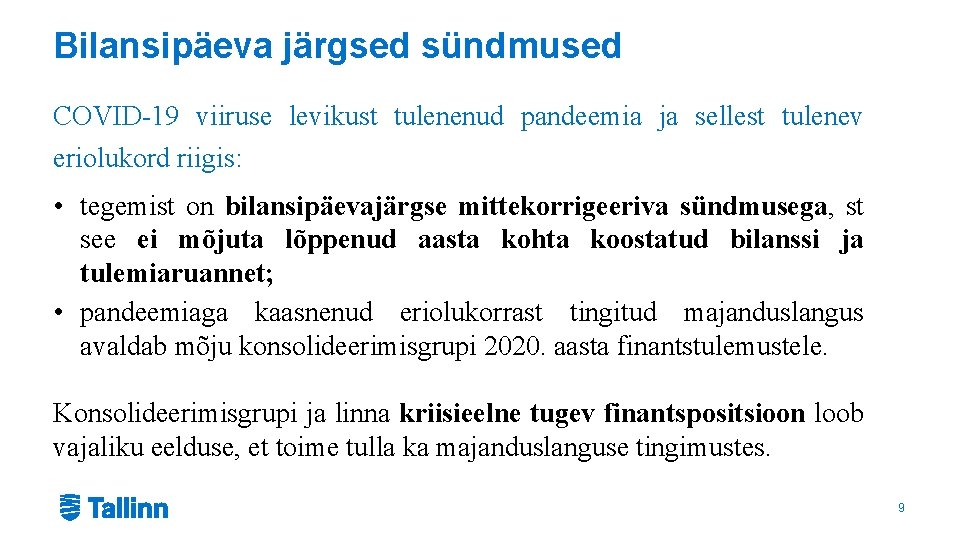 Bilansipäeva järgsed sündmused COVID-19 viiruse levikust tulenenud pandeemia ja sellest tulenev eriolukord riigis: •