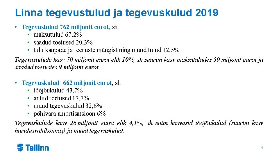 Linna tegevustulud ja tegevuskulud 2019 • Tegevustulud 762 miljonit eurot, sh • maksutulud 67,