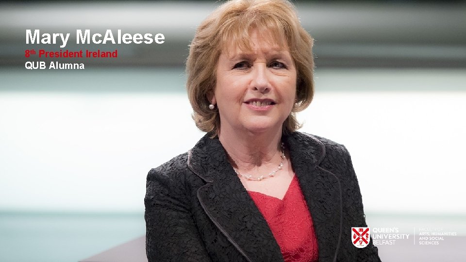 Mary Mc. Aleese 8 th President Ireland QUB Alumna 