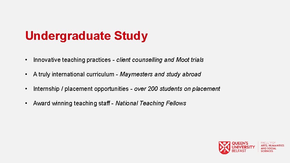 Undergraduate Study • Innovative teaching practices - client counselling and Moot trials • A