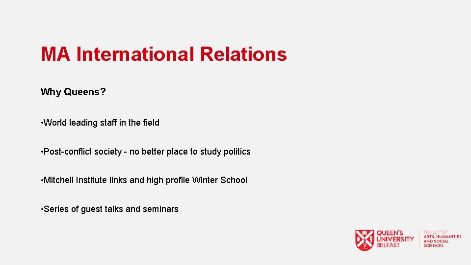 MA International Relations Why Queens? • World leading staff in the field • Post-conflict