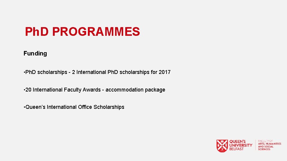 Ph. D PROGRAMMES Funding • Ph. D scholarships - 2 International Ph. D scholarships