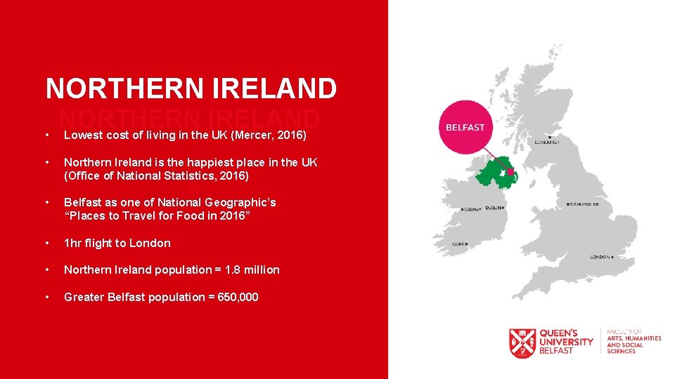 NORTHERN IRELAND • • NORTHERN IRELAND Lowest cost of living in the UK (Mercer,