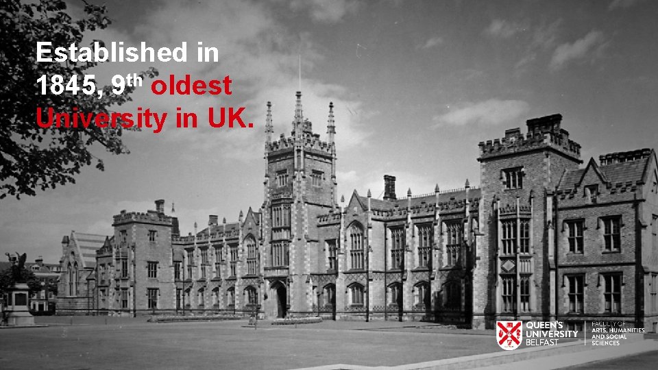 Established in 1845, 9 th oldest University in UK. 