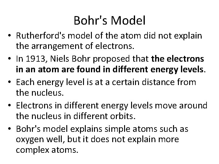 Bohr's Model • Rutherford's model of the atom did not explain the arrangement of