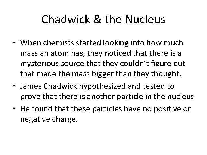 Chadwick & the Nucleus • When chemists started looking into how much mass an