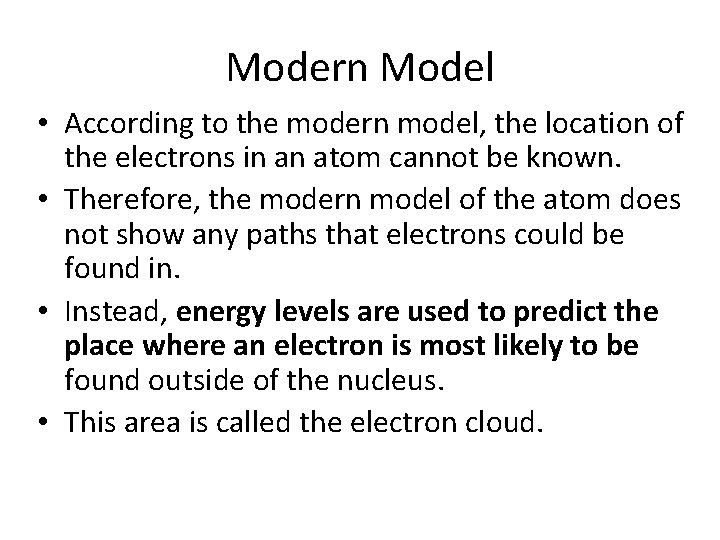 Modern Model • According to the modern model, the location of the electrons in