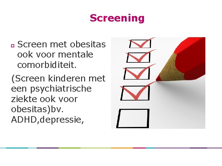 Screening Screen met obesitas ook voor mentale comorbiditeit. (Screen kinderen met een psychiatrische ziekte