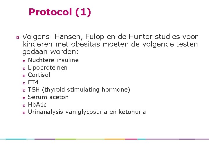 Protocol (1) Volgens Hansen, Fulop en de Hunter studies voor kinderen met obesitas moeten