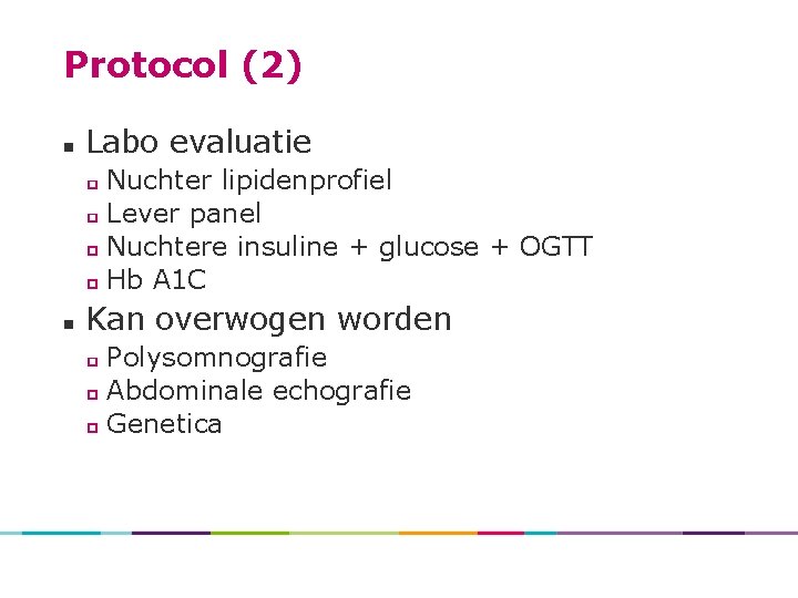 Protocol (2) n Labo evaluatie Nuchter lipidenprofiel Lever panel Nuchtere insuline + glucose +