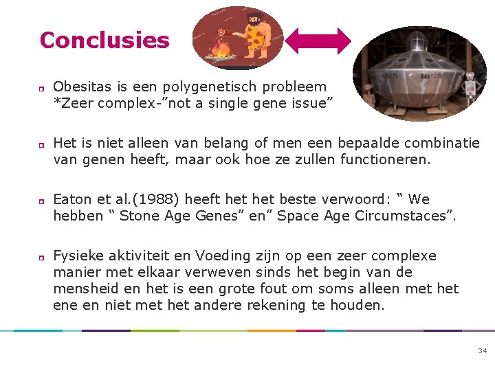 Conclusies Obesitas is een polygenetisch probleem *Zeer complex-”not a single gene issue” Het is