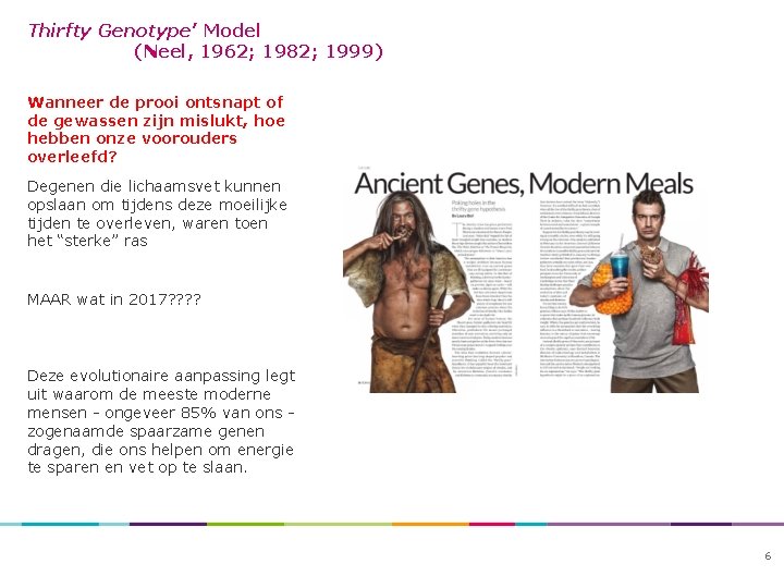 Thirfty Genotype’ Model (Neel, 1962; 1982; 1999) Wanneer de prooi ontsnapt of de gewassen