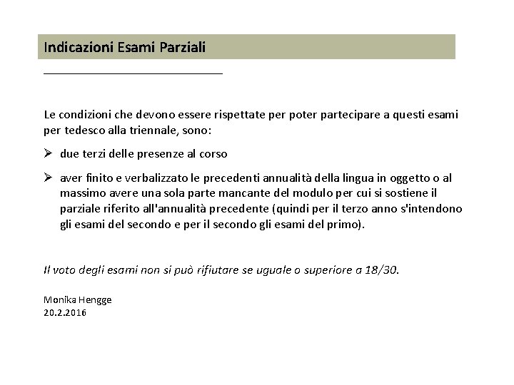 Indicazioni Esami Parziali ______________ Le condizioni che devono essere rispettate per poter partecipare a